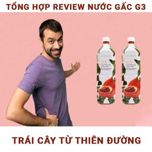 tong-hop-review-nuoc-gac-g3-tu-nhieu-nguon-nubeautycomvn