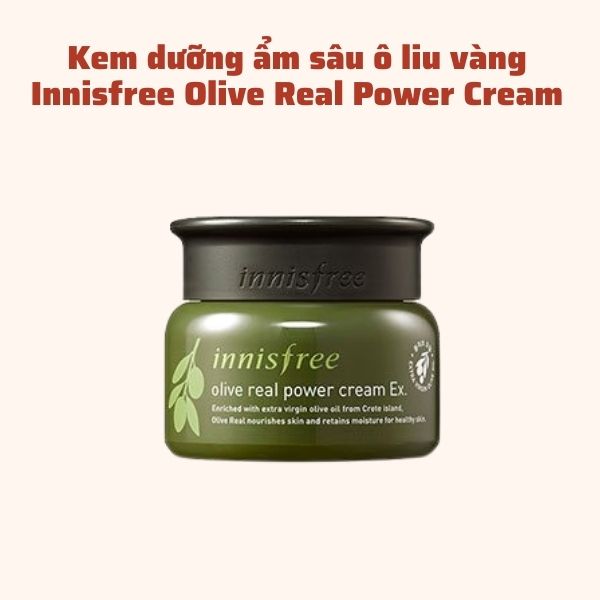 Kem dưỡng ẩm sâu ô liu vàng Innisfree Olive Real Power Cream