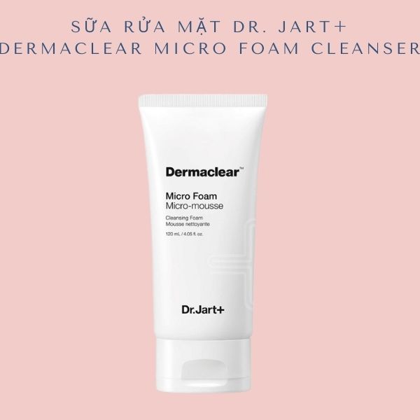 Sữa rửa mặt Dr. Jart+ Dermaclear Micro Foam Cleanser