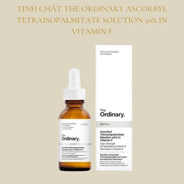 Tinh chất The Ordinary Ascorbyl Tetraisopalmitate Solution 20% in Vitamin F