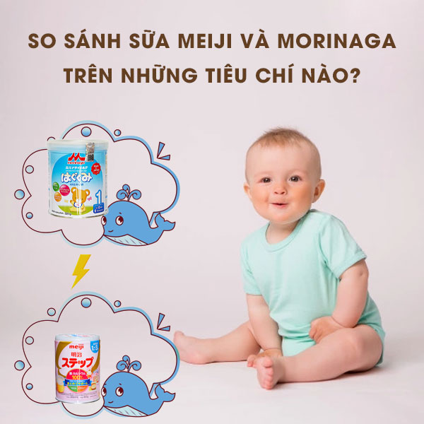 So sánh sữa Meiji và Morinaga – Đâu là dòng sữa mà mẹ nên chọn cho bé?