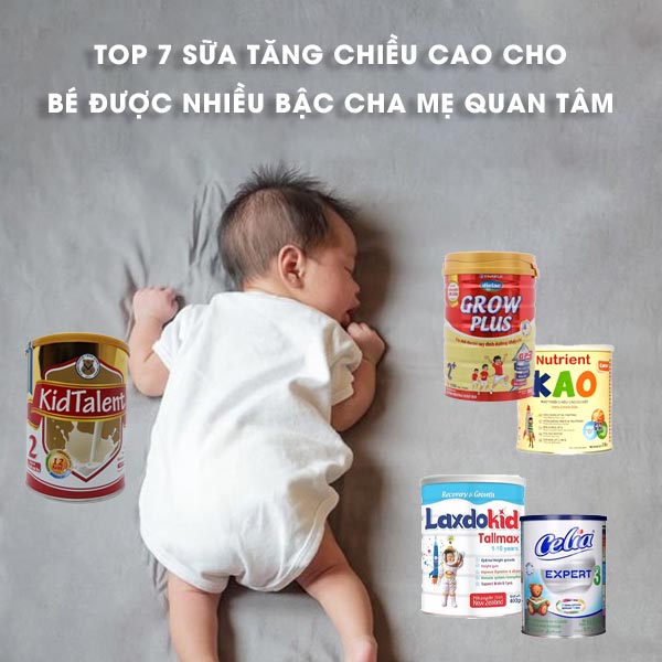 TOP 7 sữa tăng chiều cao cho bé được nhiều bậc cha mẹ quan tâm